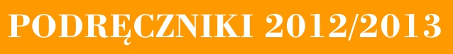 Kliknij i pobierz wykaz podr�cznik�w obowi�zuj�cych w roku szkolnym 2012-2013
